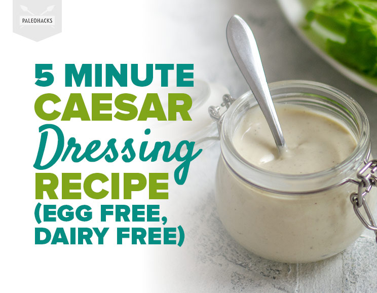 5 Minute Caesar Dressing Recipe (Egg Free, Dairy Free)