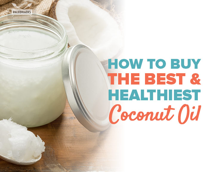 How to Buy the Best & Healthiest Coconut Oil