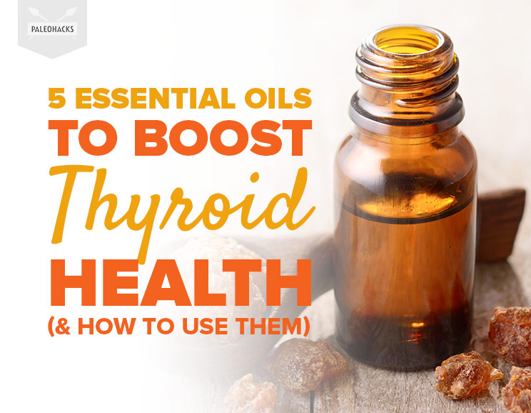 5 Essential Oils to Boost Thyroid Health (& How to Use The)