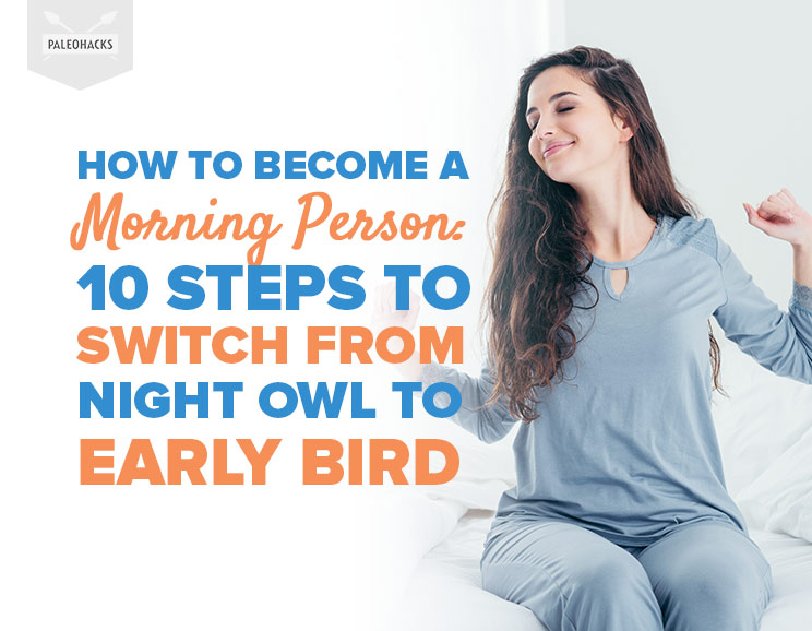 How to Become a Morning Person: 10 Steps to Switch from Night Owl to Early Bird