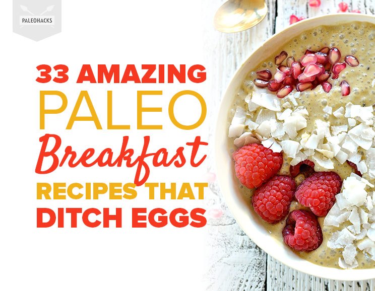33 Amazing Paleo Breakfast Recipes That Ditch Eggs 3