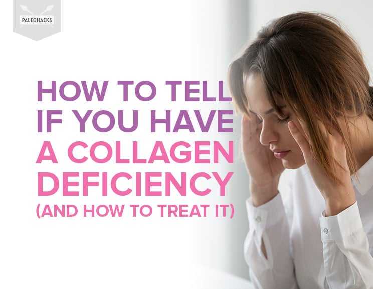 How to Tell if You Have a Collagen Deficiency (And How to Treat It) 1
