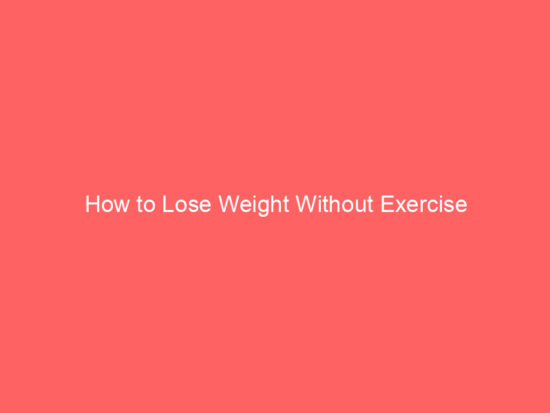 How to Lose Weight Without Exercise 1